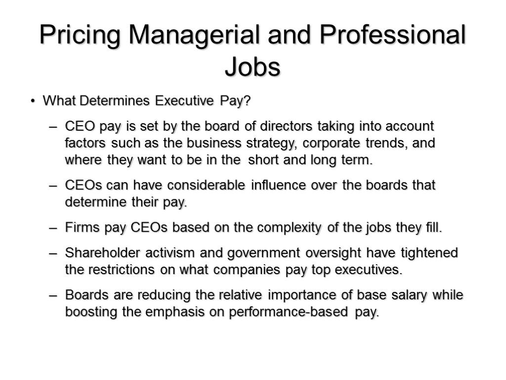 Pricing Managerial and Professional Jobs What Determines Executive Pay? CEO pay is set by